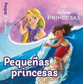 PRINCESAS  PEQUEÑAS PRINCESAS. PEQUECUENTOS | 9788419547699 | DISNEY