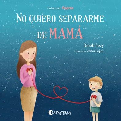 NO QUIERO SEPARARME DE MAMÁ | 9788417091200 | LEVY, DINAH / LOPEZ, ALMU