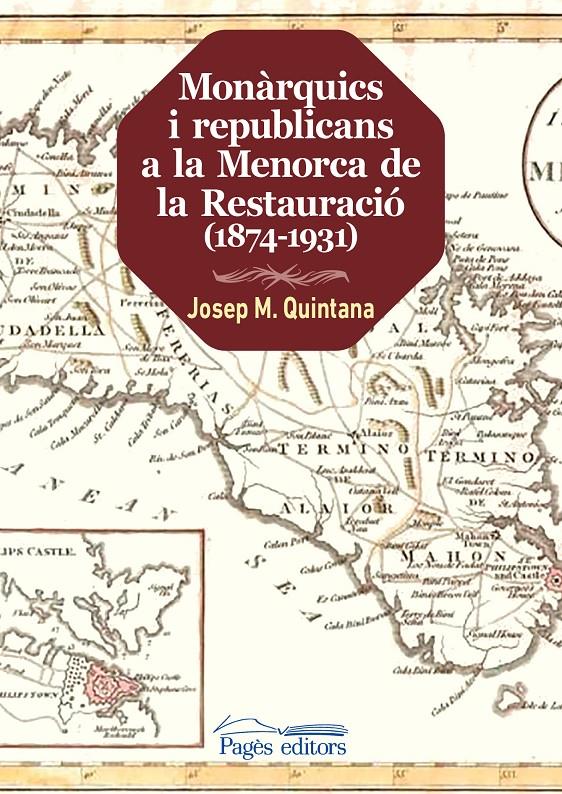 MONARQUICS I REPUBLICANS A LA MENORCA DE LA RESTAURACIO (1874-1931) | 9788413030449 | QUINTANA PETRUS, JOSEP MARIA