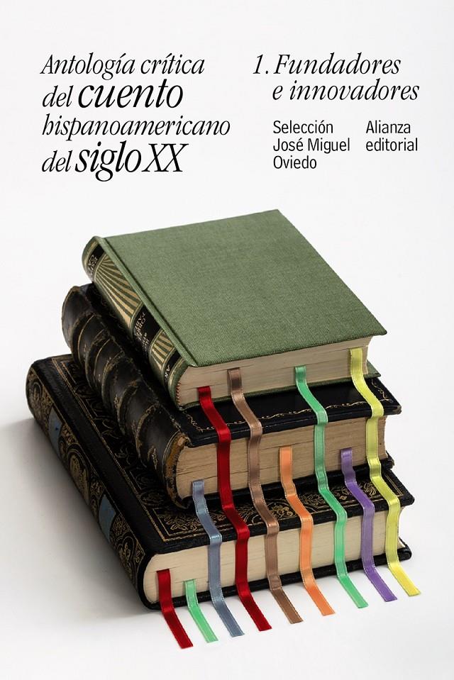 ANTOLOGIA CRITICA DEL CUENTO HISPANOAMERICANO DEL SIGLO XX | 9788491047414 | OVIEDO, JOSE MIGUEL