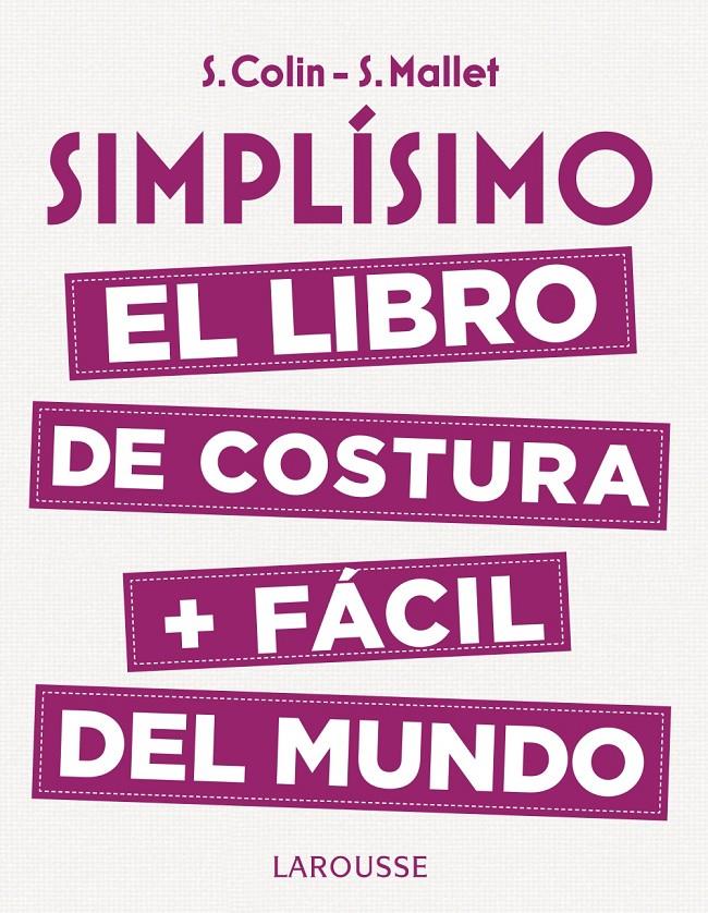 SIMPLISIMO. EL LIBRO DE COSTURA + FÁCIL DEL MUNDO | 9788416984947 | COLIN, STEPHANIE / MALLET, SANDRINE