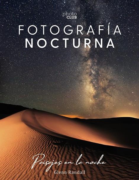 FOTOGRAFIA NOCTURNA. PAISAJES EN LA NOCHE | 9788441541528 | RANDALL, GLENN