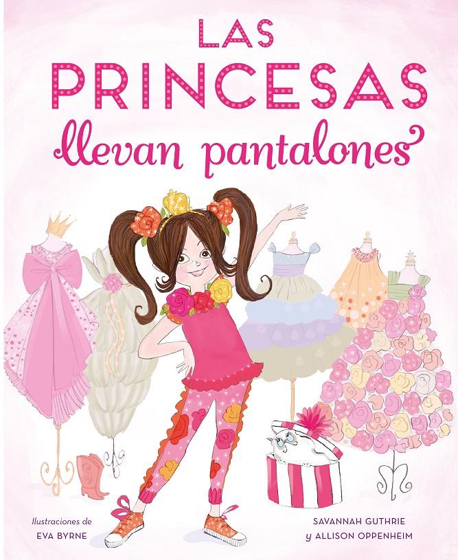 PRINCESAS LLEVAN PANTALONES, LAS  | 9788448851316 | GUTHRIER, SAVANNAH / OPPENHEIM, ALLISON