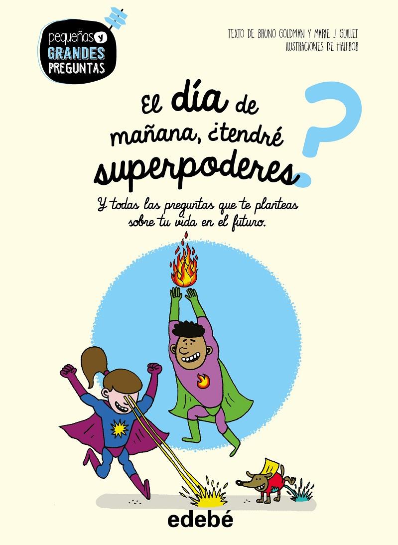 DIA DE MAÑANA TENDRE SUPERPODERES, EL  | 9788468341002 | GOLDMAN, BRUNO / GUILLET, MARIE