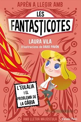 APREN A LLEGIR AMB LES FANTASTICOTES 5  L'EULALIA I EL PROBLEMA DE LA GÀBIA | 9788413896366 | VILA, LAURA