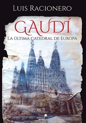 GAUDI  LA ULTIMA CATEDRAL DE EUROPA | 9788416541461 | RACIONERO GRAU, LUIS