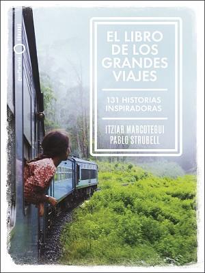 LIBRO DE LOS GRANDES VIAJES, EL | 9788408238911 | STRUBELL, PABLO / MARCOTEGUI, ITZIAR