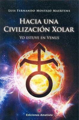 HACIA UNA CIVILIZACION XOLAR | 9788494445866 | MOSTAJO MAERTENS, LUIS FERNANDO