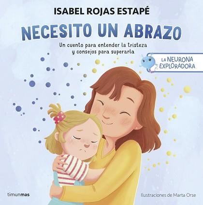 NECESITO UN ABRAZO, LA NEURONA EXPLORADORA | 9788408292517 | ROJAS ESTAPE, ISABEL