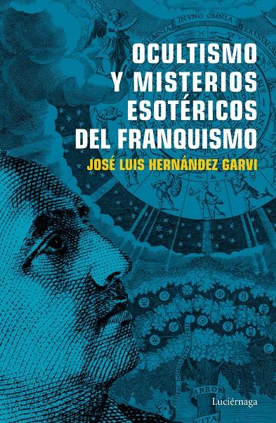 OCULTISMO Y MISTERIOS ESOTERICOS DEL FRANQUISMO | 9788416694754 | HERNANDEZ GARVI, JOSE LUIS