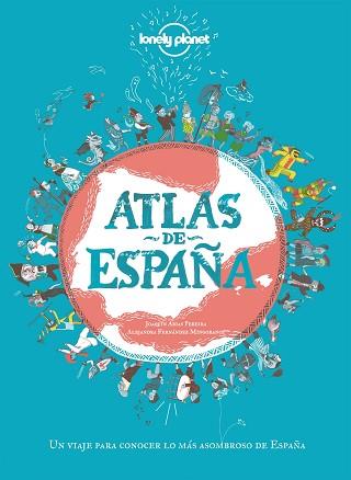 ATLAS DE ESPAÑA | 9788408249696 | ARIAS PEREIRA, JOAQUIN / FERNANDEZ MINGORANCE, ALEJANDRA