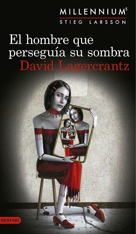 HOMBRE QUE PERSEGUIA SU SOMBRA, EL   (SERIE MILLENNIUM 5) | 9788423352555 | LAGERCRANTZ, DAVID