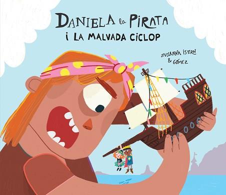 DANIELA LA PIRATA I LA MALVADA CICLOP | 9788410074255 | ISERN, SUSANNA