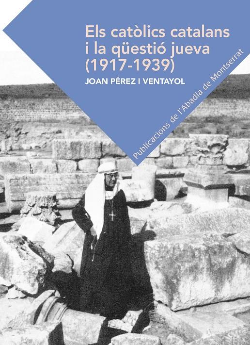 CATOLICS CATALANS I LA QUESTIO JUEVA (1917-1939), ELS | 9788498839319 | PEREZ VENYAYOL, JOAN