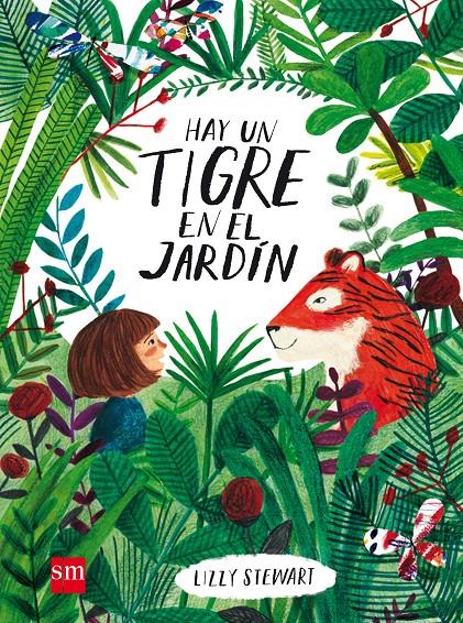 HAY UN TIGRE EN EL JARDIN | 9788467590807 | STEWART, LIZZY