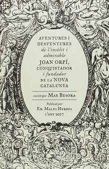 AVENTURES I DESVENTURES DE L'INSOLIT I ADMIRABLE JOAN ORPI, CONQUISTADOR I FUNDA | 9788494587740 | BESORA MASCARELLA, MAX