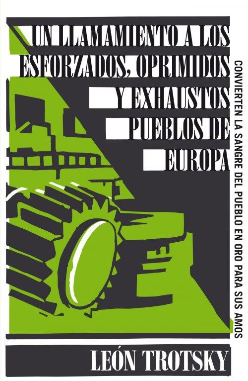 UN LLAMAMIENTO A LOS ESFORZADOS, OPRIMIDOS Y EXHAUSTOS PUEBLOS DE EUROPA (SERIE | 9788430609321 | TROTSKY, LEON