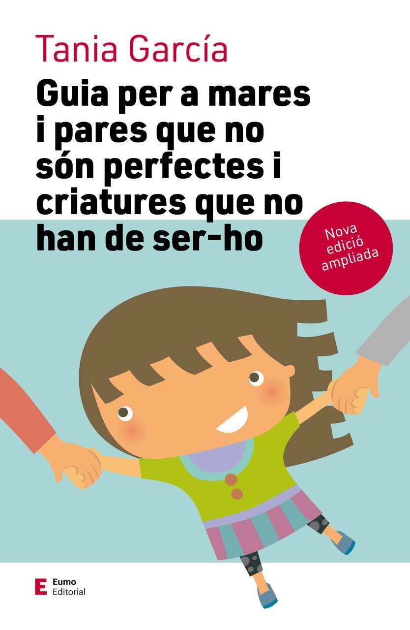 GUIA PER A MARES I PARES QUE NO SON PERFECTES I CRIATURES QUE NO HAN DE SER-HO ( | 9788497666725 | GARCIA CARO, TANIA