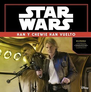 STAR WARS HAN Y CHEWIE HAN VUELTO. EL DESPERTAR DE LA FUERZA | 9788408149347 | STAR WARS