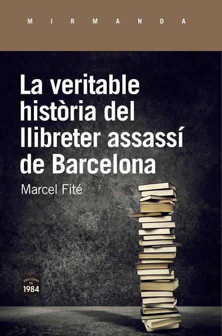 VERITABLE HISTORIA DEL LLIBRETER ASSASSI DE BARCELONA, LA | 9788416987658 | FITE I ARGERICH, MARCEL