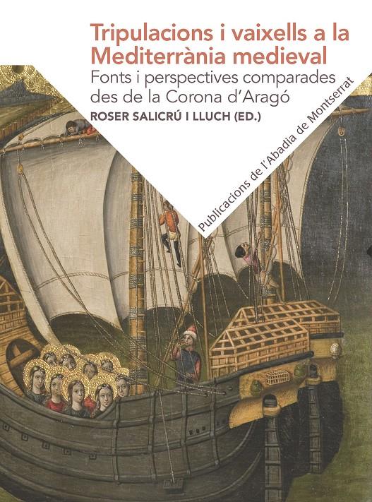 TRIPULACIONS I VAIXELLS A LA MEDITERRANIA MEDIEVAL: FONTS I PERSPECTIVES COMPARA | 9788491910732 | SALICRU I LLUCH, ROSER