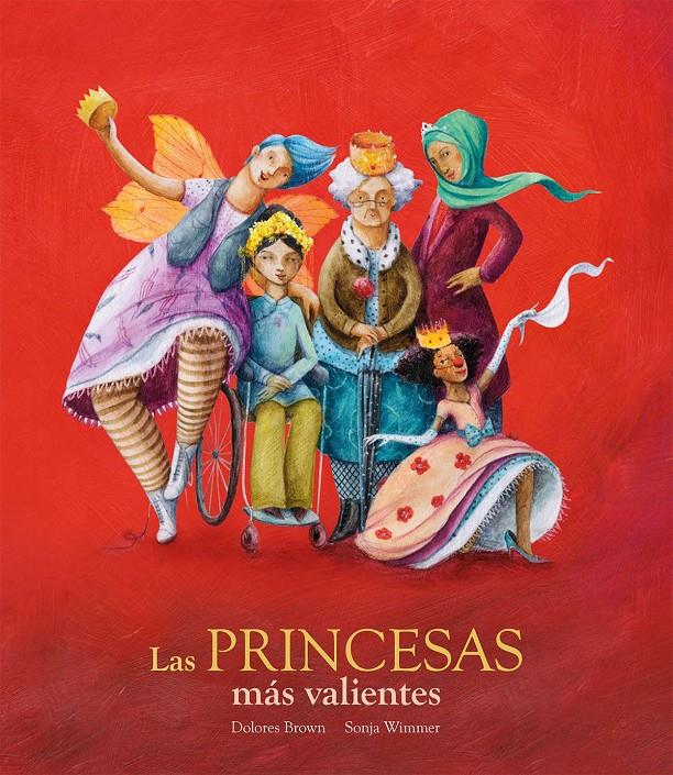 PRINCESAS MAS VALIENTES,LAS | 9788417123376 | DOLORES BROWN / SONJA WIMMER