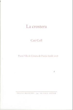 CROSTERA, LA (PREMI VILA DE LLOSETA DE POESIA INEDIT 2018) | 9788416416417 | COLL, CATI 