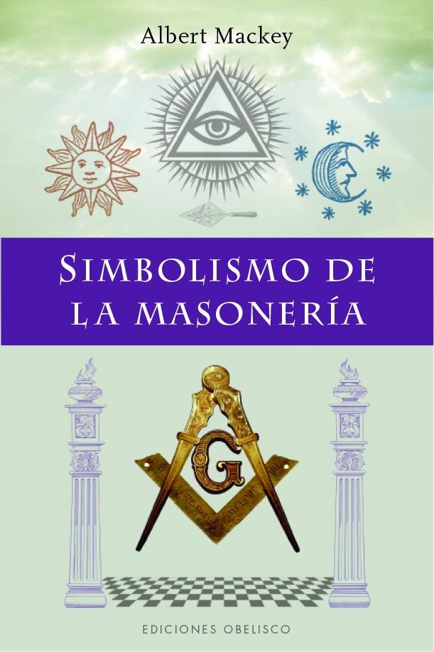 SIMBOLISMO DE LA MASONERIA | 9788491114567 | MACKEY, ALBERT G.