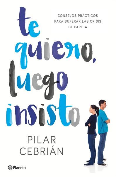 TE QUIERO LUEGO INSISTO | 9788408159728 | CEBRIAN, PILAR