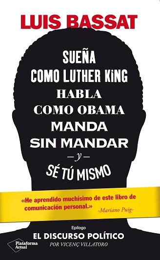 SUEÑA COMO LUTHER KING, HABLA COMO OBAMA, MANDA SIN MANDAR Y SE TÚ MISMO | 9788417886486 | BASSAT, LUIS