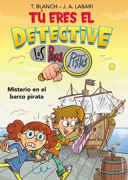 TU ERES EL DETECTIVE CON LOS BUSCAPISTAS 2 MISTERIO EN EL BARCO PIRATA (TÚ ERES | 9788418038259 | BLANCH, TERESA  / LABARI, JOSE ANGEL