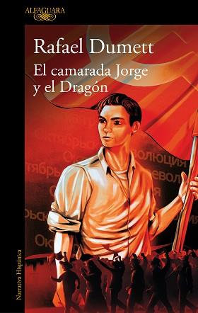 CAMARADA JORGE Y EL DRAGON, EL | 9788410299184 | DUMETT, RAFAEL