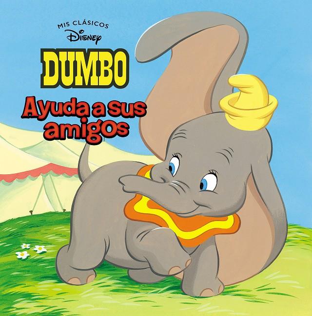 DUMBO AYUDA A SUS AMIGOS (MIS CLASICOS DISNEY) | 9788417630133