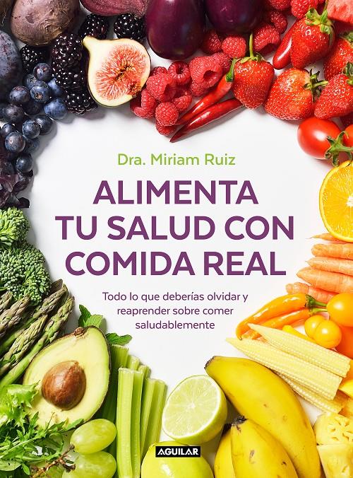 ALIMENTA TU SALUD CON COMIDA REAL | 9788403521889 | RUIZ, DRA  MIRIAM