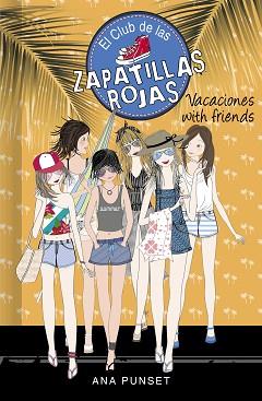 VACACIONES WITH FRIENDS   SERIE EL CLUB DE LAS ZAPATILLAS ROJAS 19) | 9788418318757 | PUNSET, ANA