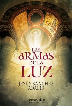 ARMAS DE LA LUZ, LAS | 9788491394662 | SANCHEZ ADALID, JESUS