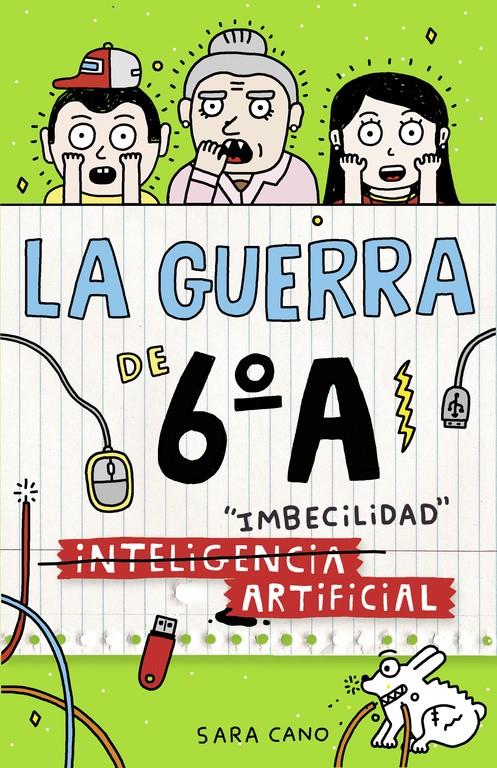 INTELIGENCIA  IMBECILIDAD ARTIFICIAL  LA GUERRA DE 6ºA 3 | 9788420484570 | CANO, SARA