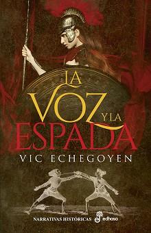 VOZ Y LA ESPADA,LA | 9788435063449 | ECHEGOYEN, VIC