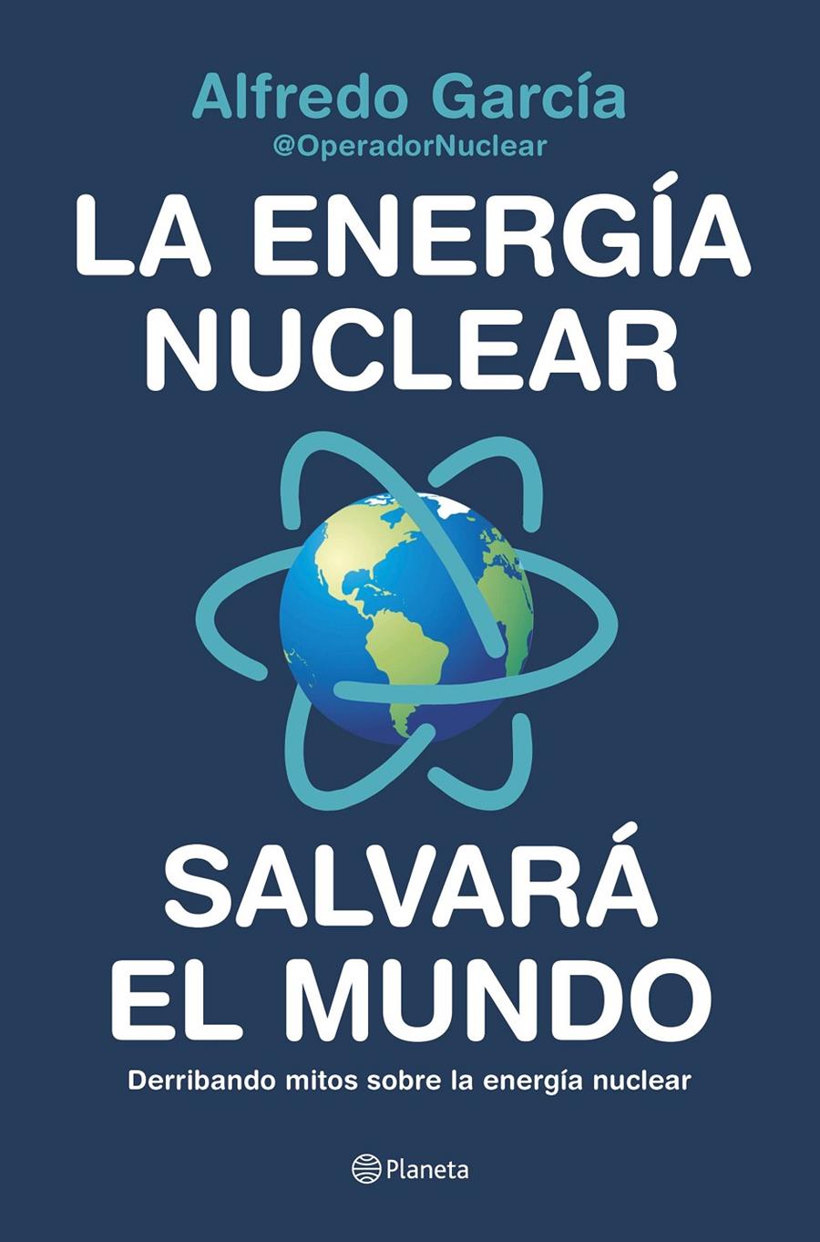 ENERGIA NUCLEAR SALVARA EL MUNDO, LA | 9788408226772 | ALFREDO GARCIA, @OPERADORNUCLEAR