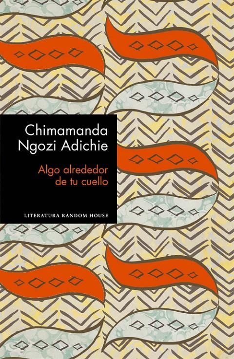 ALGO ALREDEDOR DE TU CUELLO (EDICION ESPECIAL LIMITADA) | 9788439732969 | NGOZI ADICHIE, CHIMAMANDA