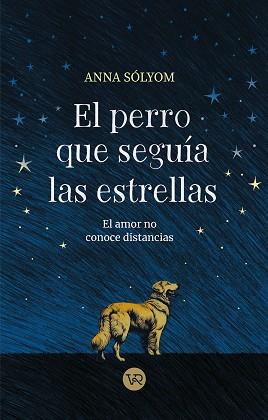 PERRO QUE SEGUOA LAS ESTRELLAS | 9788419873552 | SÓLYOM, ANNA