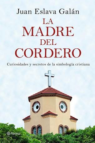 MADRE DEL CORDERO, LA | 9788408149859 | ESLAVA GALAN, JUAN 