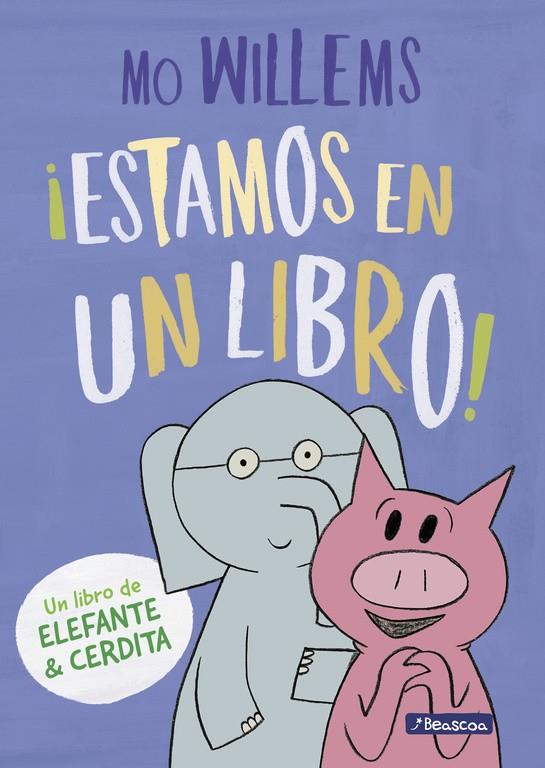 ESTAMOS EN UN LIBRO (UN LIBRO DE ELEFANTE Y CERDITA) | 9788448847753 | WILLEMS, MO