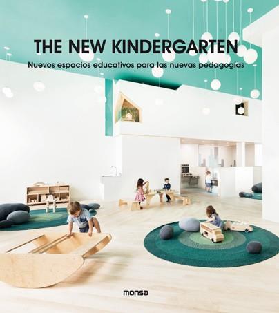 THE NEW KINDERGARTEN REF 0M2012 NUEVOS ESPACIOS EDUCATIVOS PARA LAS NUEVAS PEDAGOGÍAS | 9788417557249