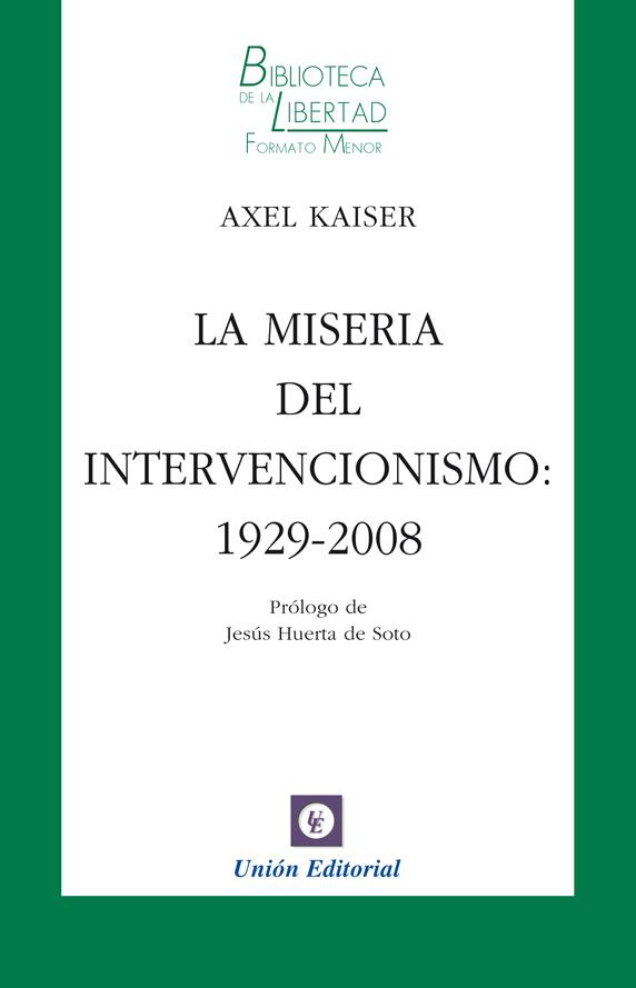 MISERIA DEL INTERVENCIONISMO, LA | 9788472096240 | KAISER (ALEMAN), AXEL