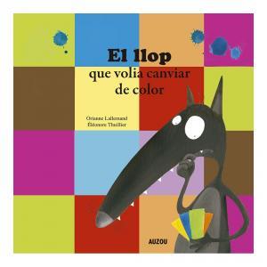 LLOP QUE VOLIA CANVIAR DE COLOR, EL | 9782733879917 | LALLEMAND, ORIANNE/THUILLIER, ÉLÉONORE