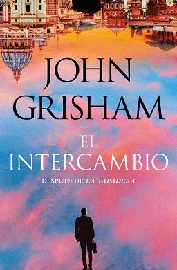 INTERCAMBIO, EL  (LA TAPADERA 2) | 9788401033254 | GRISHAM, JOHN