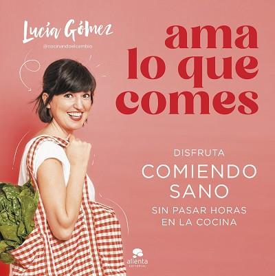 AMA LO QUE COMES | 9788413442730 | GOMEZ, LUCIA