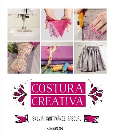 COSTURA CREATIVA | 9788441536883 | SANTIVAÑEZ PASCUAL, SYLVIA