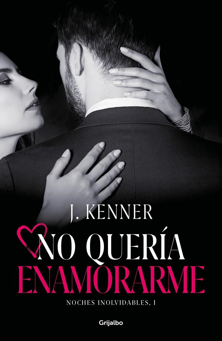 NO QUERIA ENAMORARME (NOCHES INOLVIDABLES 1) | 9788425358609 | KENNER, J.